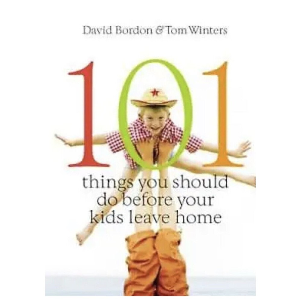 101 Things You Should Do Before Your Kids Leave Home - Hardcover Book New